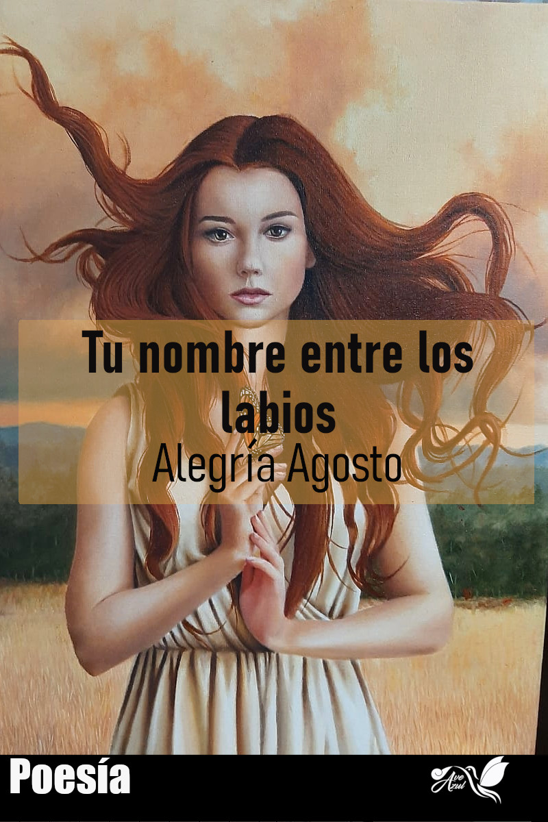 Alegría Agosto Tu nombre en los labios