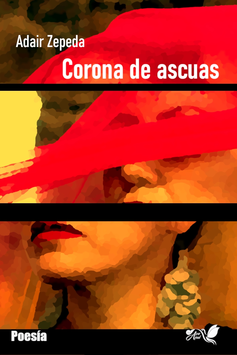 Ernesto Adair Zepeda Villarreal Corona de ascuas