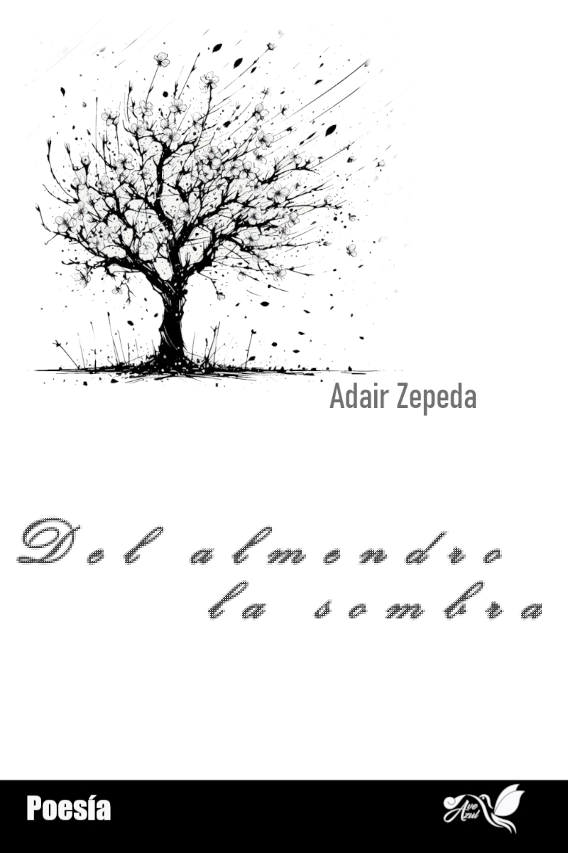 Ernesto Adair Zepeda Villarreal Del almendro la sombra