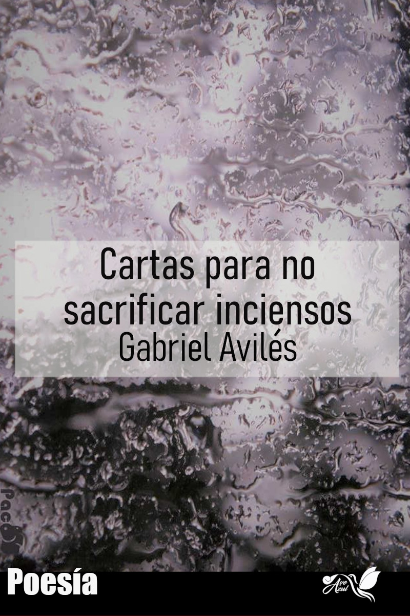 Gabriel Aviles Cartas para no scarificar inciensosos